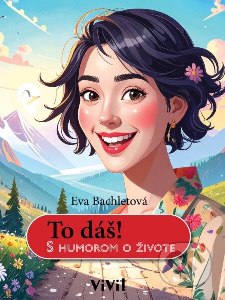 E-kniha: To dáš! (Eva Bachletová). ViViT, 2025 E-kniha: To dáš! (Eva Bachletová). ViViT, 2025