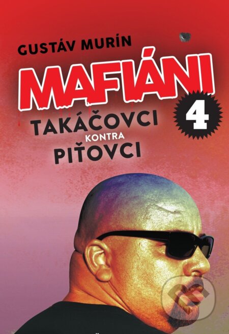 E-kniha: Mafiáni 4: Takáčovci kontra Piťovci (Gustáv Murín). Gustáv Murín, 2025 E-kniha: Mafiáni 4: Takáčovci kontra Piťovci (Gustáv Murín). Gustáv Murín, 2025
