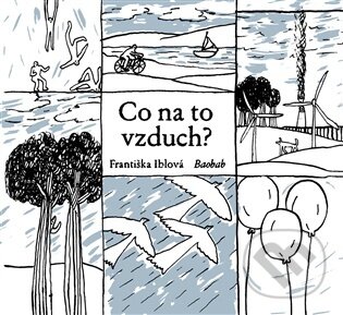 Kniha: Co na to vzduch? (Františka Iblová). Baobab, 2025 Kniha: Co na to vzduch? (Františka Iblová). Baobab, 2025