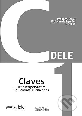 Kniha: Preparación al DELE C1 Claves. Nueva edición (Rosa María Pérez Bernal a Leonor Quintana Mendaza). Edelsa, 2024 Kniha: Preparación al DELE C1 Claves. Nueva edición (Rosa María Pérez Bernal a Leonor Quintana Mendaza). Edelsa, 2024