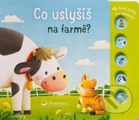 Kniha: Co uslyšíš na farmě? (Svojtka&Co.). Svojtka&Co., 2026 Kniha: Co uslyšíš na farmě? (Svojtka&Co.). Svojtka&Co., 2026