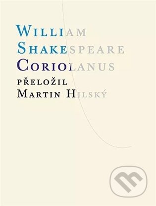 Kniha: Coriolanus (William Shakespeare). Atlantis, 2025 Kniha: Coriolanus (William Shakespeare). Atlantis, 2025