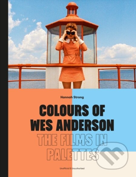 Kniha: Colours of Wes Anderson (Hannah Strong). , 2025 Kniha: Colours of Wes Anderson (Hannah Strong). , 2025