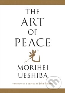 Kniha: Art of Peace (Morihei Ueshiba). , 2023 Kniha: Art of Peace (Morihei Ueshiba). , 2023