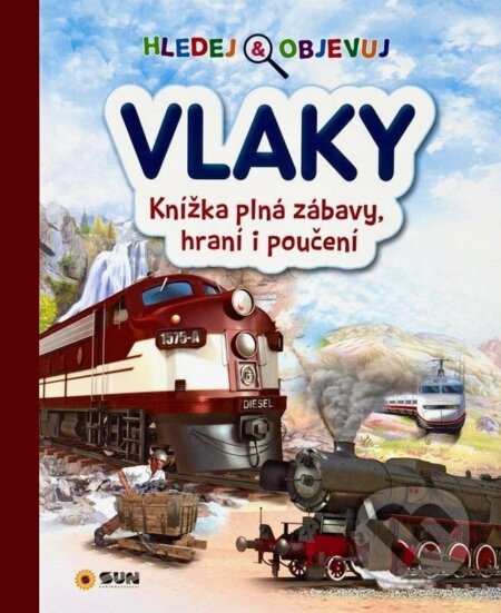 Kniha: Hledej a objevuj Vlaky (SUN). SUN, 2025 Kniha: Hledej a objevuj Vlaky (SUN). SUN, 2025