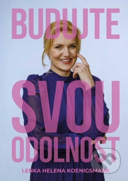 Kniha: Budujte svou odolnost a najděte stabilitu v nestabilní době (Lenka Helena Koenigsmark). Presco Group, 2026 Kniha: Budujte svou odolnost a najděte stabilitu v nestabilní době (Lenka Helena Koenigsmark). Presco Group, 2026