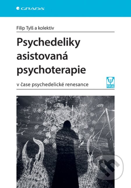 Kniha: Psychedeliky asistovaná psychoterapie (Filip Tylš). Grada, 2026 Kniha: Psychedeliky asistovaná psychoterapie (Filip Tylš). Grada, 2026