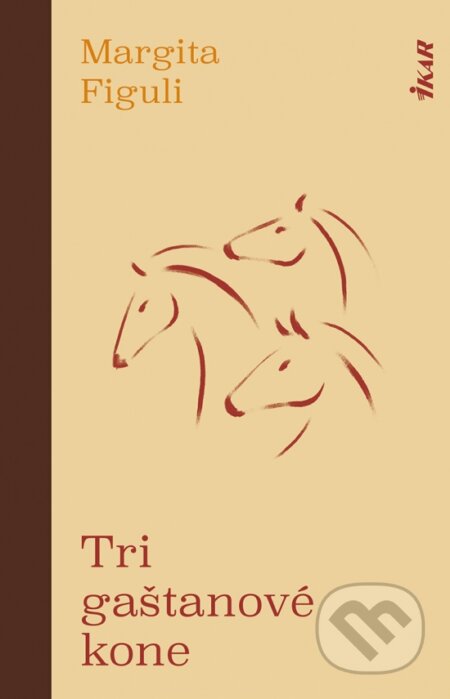 Kniha: Tri gaštanové kone (Margita Figuli). Ikar, 2026 Kniha: Tri gaštanové kone (Margita Figuli). Ikar, 2026