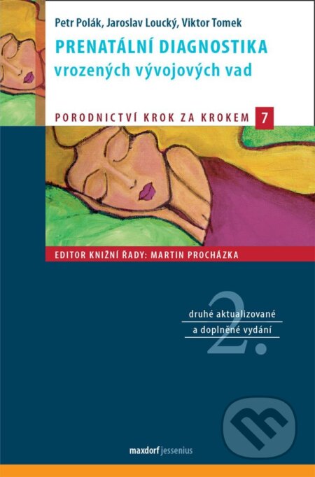Kniha: Prenatální diagnostika vrozených vývojových vad (Petr Polák, Jaroslav Loucký a Viktor Tomek). Maxdorf, 2025 Kniha: Prenatální diagnostika vrozených vývojových vad (Petr Polák, Jaroslav Loucký a Viktor Tomek). Maxdorf, 2025