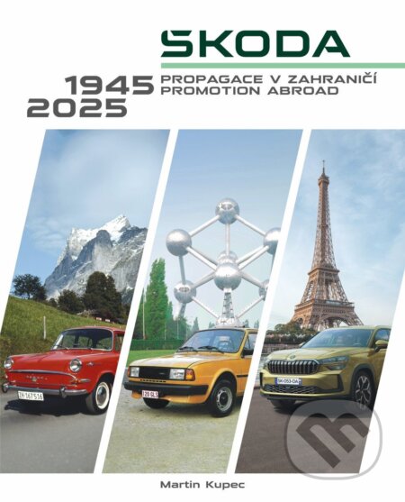 Kniha: Škoda - Propagace v zahraničí / Promotion abroad 1945-2025 (-). Moto Public, 2025 Kniha: Škoda - Propagace v zahraničí / Promotion abroad 1945-2025 (-). Moto Public, 2025