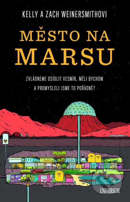 Kniha: Město na Marsu (Kelly Weinersmith a Zach Weinersmith). Universum, 2026 Kniha: Město na Marsu (Kelly Weinersmith a Zach Weinersmith). Universum, 2026