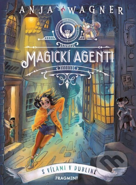 Kniha: Magickí agenti 1: S vílami v Dubline (Anja Wagner). Fragment, 2026 Kniha: Magickí agenti 1: S vílami v Dubline (Anja Wagner). Fragment, 2026