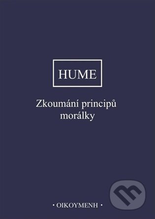 Kniha: Zkoumání principů morálky (David Hume). OIKOYMENH, 2025 Kniha: Zkoumání principů morálky (David Hume). OIKOYMENH, 2025
