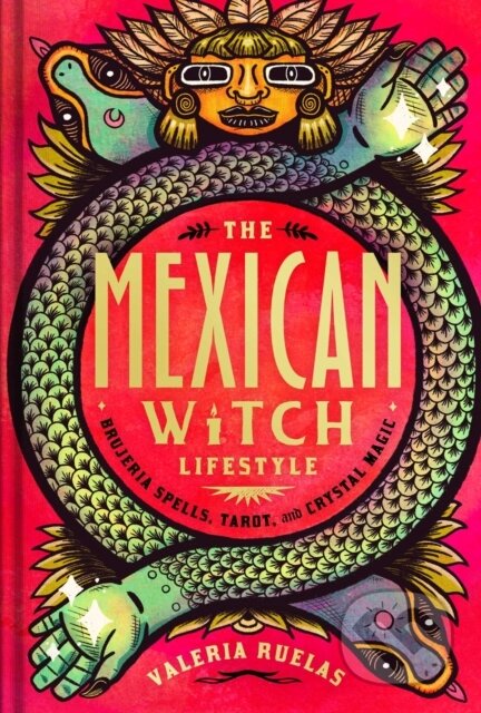 Kniha: The Mexican Witch Lifestyle (Valeria Ruelas). Simon Element, 2022 Kniha: The Mexican Witch Lifestyle (Valeria Ruelas). Simon Element, 2022