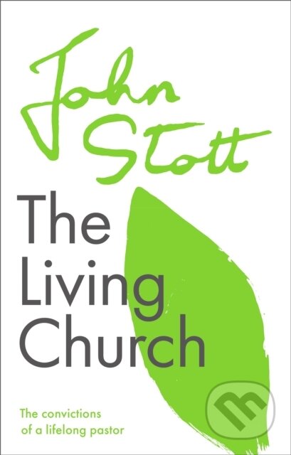 Kniha: The Living Church (John Stott). Inter-Varsity, 2021 Kniha: The Living Church (John Stott). Inter-Varsity, 2021