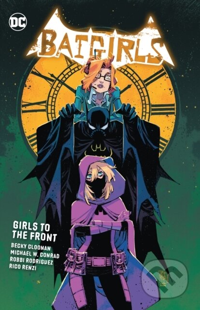 Kniha: Batgirls Vol. 3: Girls to the Front (Becky Cloonan a Michael Conrad). DC Comics, 2023 Kniha: Batgirls Vol. 3: Girls to the Front (Becky Cloonan a Michael Conrad). DC Comics, 2023