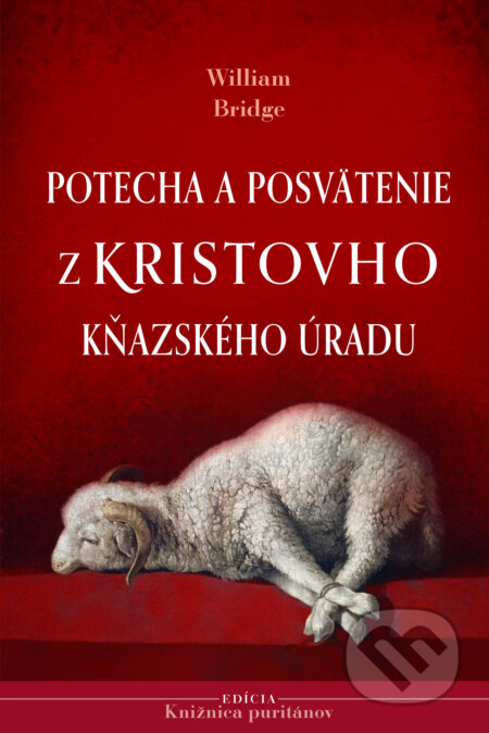 Kniha: Potecha a posvätenie z Kristovho kňazského úradu (William Bridge). Občianske združenie Dobrá správa, 2025 Kniha: Potecha a posvätenie z Kristovho kňazského úradu (William Bridge). Občianske združenie Dobrá správa, 2025