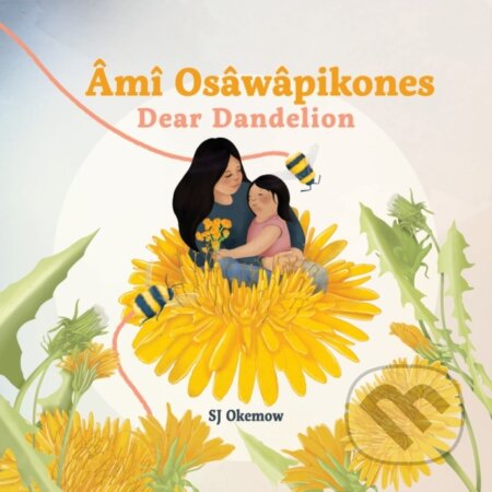 Kniha: m Oswpikones (Dear Dandelion) (SJ Okemow). Annick, 2023 Kniha: m Oswpikones (Dear Dandelion) (SJ Okemow). Annick, 2023
