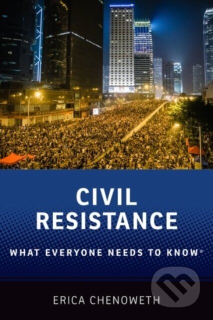 Kniha: Civil Resistance (Erica Chenoweth). Oxford University Press, 2021 Kniha: Civil Resistance (Erica Chenoweth). Oxford University Press, 2021