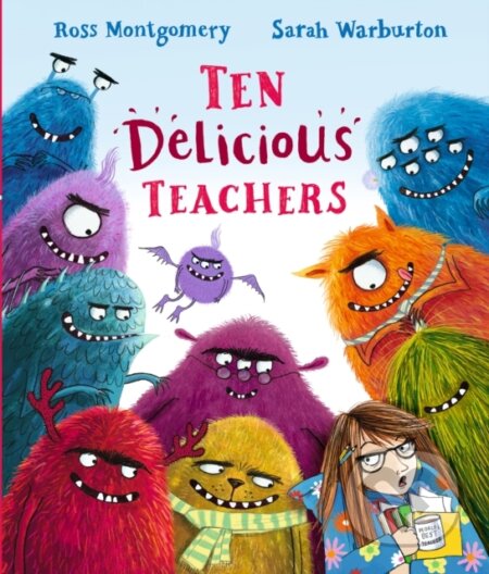 Kniha: Ten Delicious Teachers (Ross Montgomery). Walker books, 2021 Kniha: Ten Delicious Teachers (Ross Montgomery). Walker books, 2021