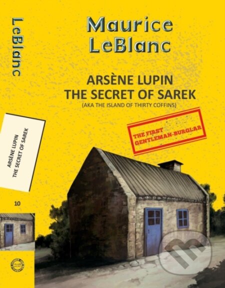 Kniha: Arsene Lupin 10: The Secret of Sarek (Aka Island of Thirty Coffins) (Maurice Leblanc). , 2023 Kniha: Arsene Lupin 10: The Secret of Sarek (Aka Island of Thirty Coffins) (Maurice Leblanc). , 2023