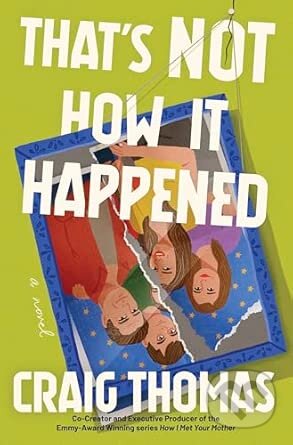 Kniha: That's Not How It Happened (Craig Thomas). Mira Books, 2025 Kniha: That's Not How It Happened (Craig Thomas). Mira Books, 2025