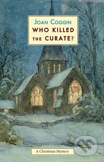 Kniha: Who Killed The Curate? (Joan Coggin). Galileo, 2023 Kniha: Who Killed The Curate? (Joan Coggin). Galileo, 2023