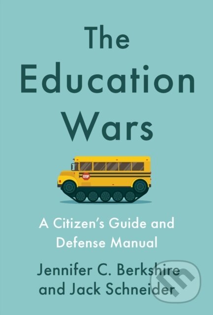 Kniha: The Education Wars (Jack Schneider a Jennifer C. Berkshire). The New Press, 2024 Kniha: The Education Wars (Jack Schneider a Jennifer C. Berkshire). The New Press, 2024