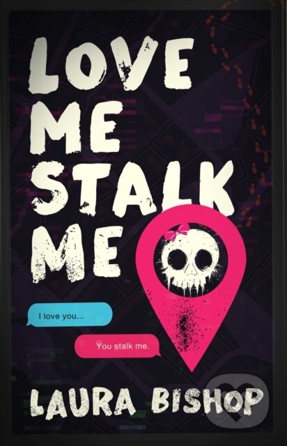 Kniha: Love Me Stalk Me (Laura Bishop). Atria Books, 2025 Kniha: Love Me Stalk Me (Laura Bishop). Atria Books, 2025