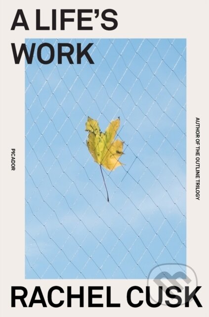 Kniha: Life's Work (Rachel Cusk). Picador, 2021 Kniha: Life's Work (Rachel Cusk). Picador, 2021