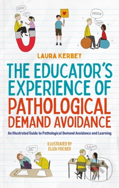 Kniha: The Educator’s Experience of Pathological Demand Avoidance (Laura Kerbey). Jessica Kingsley, 2023 Kniha: The Educator’s Experience of Pathological Demand Avoidance (Laura Kerbey). Jessica Kingsley, 2023