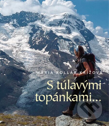 Kniha: S túlavými topánkami (Mária Kollár Krížová). Tlačiareň Kubík, 2025 Kniha: S túlavými topánkami (Mária Kollár Krížová). Tlačiareň Kubík, 2025