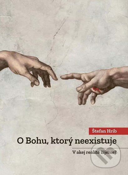 Kniha: O Bohu, ktorý neexistuje (Štefan Hríb). W PRESS, 2025 Kniha: O Bohu, ktorý neexistuje (Štefan Hríb). W PRESS, 2025