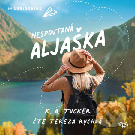 Audiokniha: Nespoutaná Aljaška (K. A. Tucker). Kanopa, 2025 Audiokniha: Nespoutaná Aljaška (K. A. Tucker). Kanopa, 2025