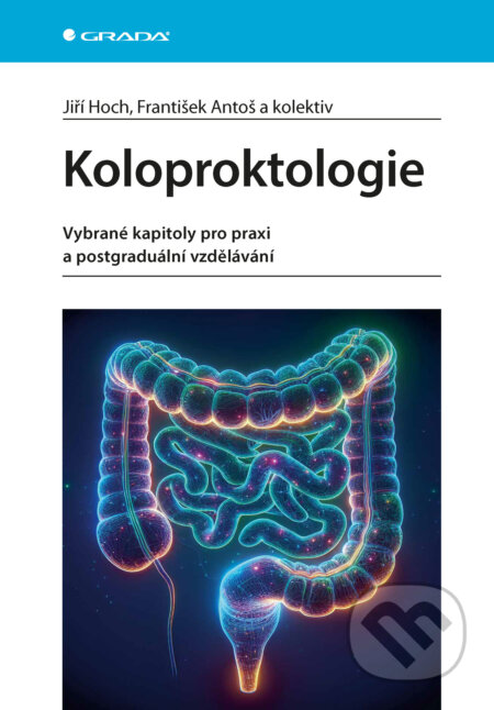 E-kniha: Koloproktologie (Jiří Hoch a František Antoš). Grada, 2025 E-kniha: Koloproktologie (Jiří Hoch a František Antoš). Grada, 2025