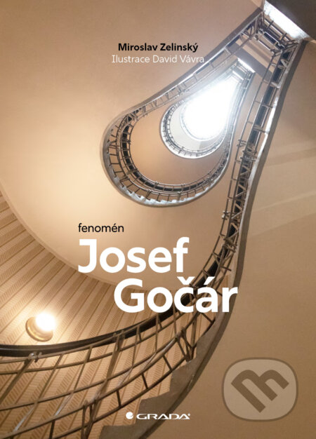 E-kniha: Fenomén Josef Gočár (Miroslav Zelinský a David Vávra). Grada, 2025 E-kniha: Fenomén Josef Gočár (Miroslav Zelinský a David Vávra). Grada, 2025
