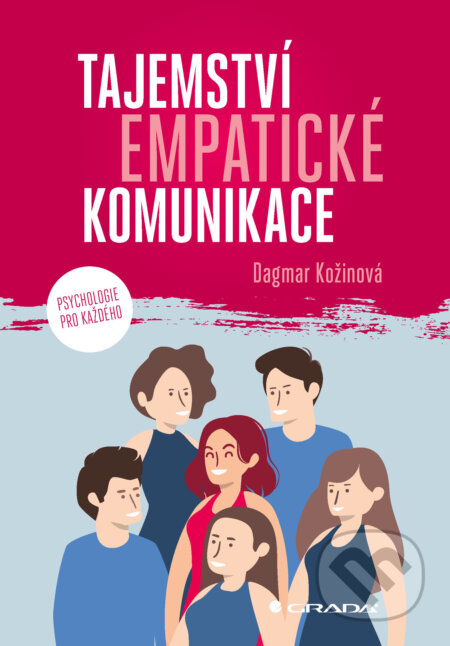 E-kniha: Tajemství empatické komunikace (Dagmar Kožinová). Grada, 2025 E-kniha: Tajemství empatické komunikace (Dagmar Kožinová). Grada, 2025