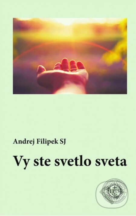 Kniha: Vy ste svetlo sveta (Andrej Filipek). Dobrá kniha, 2025 Kniha: Vy ste svetlo sveta (Andrej Filipek). Dobrá kniha, 2025