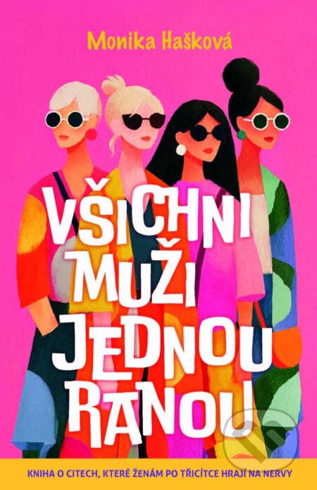 Kniha: Všichni muži jednou ranou (Monika Hašková). CZECH NEWS CENTER, 2025 Kniha: Všichni muži jednou ranou (Monika Hašková). CZECH NEWS CENTER, 2025