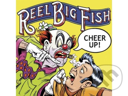 Hudební CD: Reel Big Fish: Cheer Up (Bertus). Bertus, 2025 Hudební CD: Reel Big Fish: Cheer Up (Bertus). Bertus, 2025