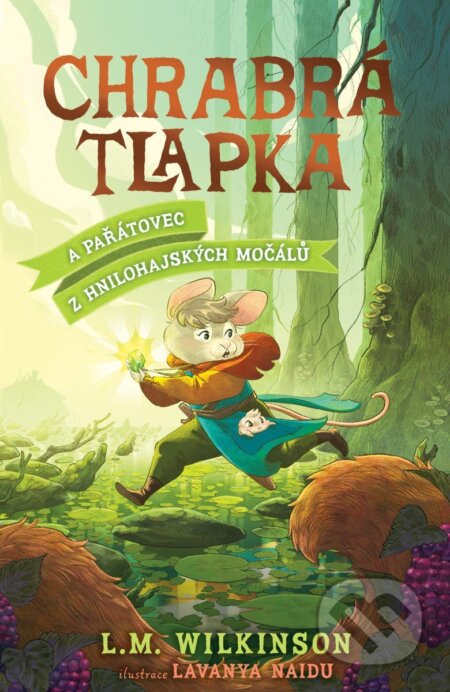 Kniha: Chrabrá tlapka: A Pařátovec z Hnilohájských močálů (L.M. Wilkinson). Bookmedia, 2026 Kniha: Chrabrá tlapka: A Pařátovec z Hnilohájských močálů (L.M. Wilkinson). Bookmedia, 2026