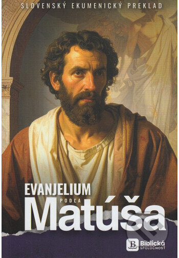 Kniha: Evanjelium podľa Matúša (Slovenská biblická spoločnosť). Slovenská biblická spoločnosť, 2025 Kniha: Evanjelium podľa Matúša (Slovenská biblická spoločnosť). Slovenská biblická spoločnosť, 2025