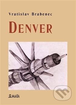 Kniha: Denver (Vratislav Brabenec). Maťa, 2014 Kniha: Denver (Vratislav Brabenec). Maťa, 2014