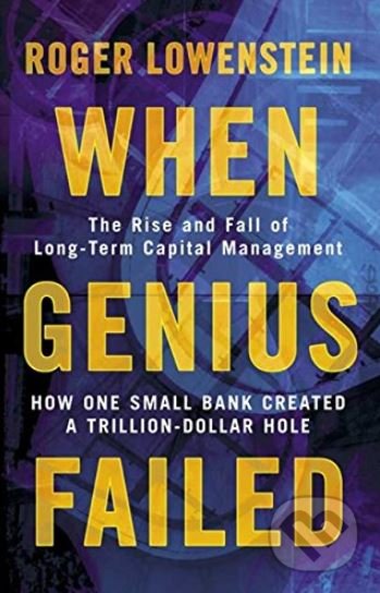 Kniha: When Genius Failed (Roger Lowenstein). Fourth Estate, 2002 Kniha: When Genius Failed (Roger Lowenstein). Fourth Estate, 2002