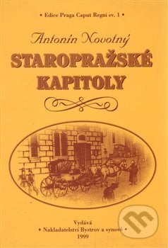 Staropražské kapitoly - Antonín Novotný, Bystrov a synové, 2000