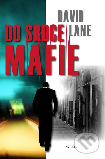 Kniha: Do srdce mafie (David Lane), 2010 Kniha: Do srdce mafie (David Lane), 2010
