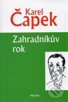 Kniha: Zahradníkův rok (Karel Čapek). Akcent, 2013 Kniha: Zahradníkův rok (Karel Čapek). Akcent, 2013