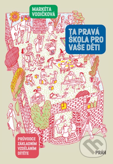 E-kniha: Ta pravá škola pro vaše děti (Markéta Vodičková). Práh, 2025 E-kniha: Ta pravá škola pro vaše děti (Markéta Vodičková). Práh, 2025