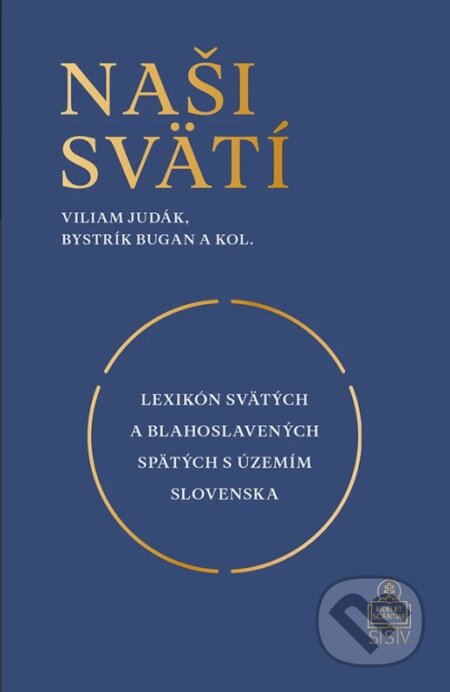 Kniha: Naši svätí (Viliam Judák a Bystrík Bugan). Spolok svätého Vojtecha, 2025 Kniha: Naši svätí (Viliam Judák a Bystrík Bugan). Spolok svätého Vojtecha, 2025
