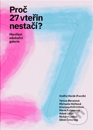 Kniha: Proč 27 vteřin nestačí? (Ondřej Horák). Meziměsto, 2025 Kniha: Proč 27 vteřin nestačí? (Ondřej Horák). Meziměsto, 2025
